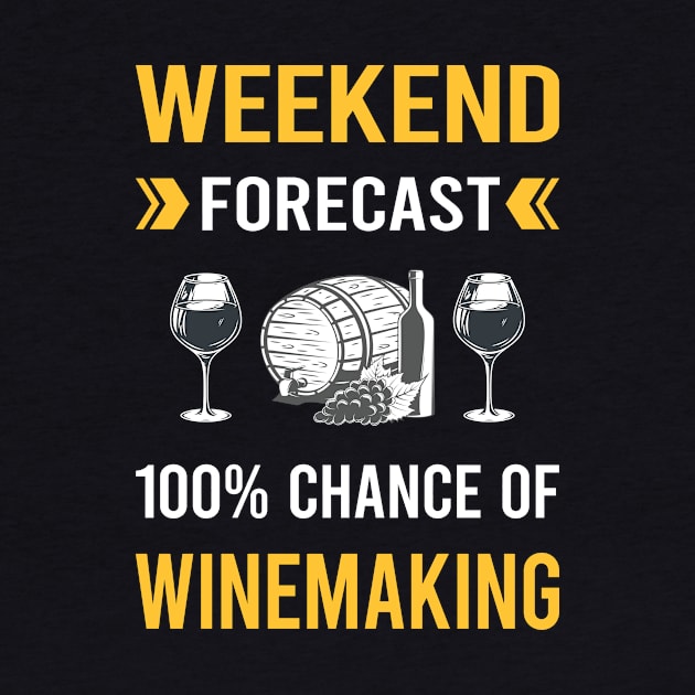 Weekend Forecast Winemaking Winemaker by Good Day